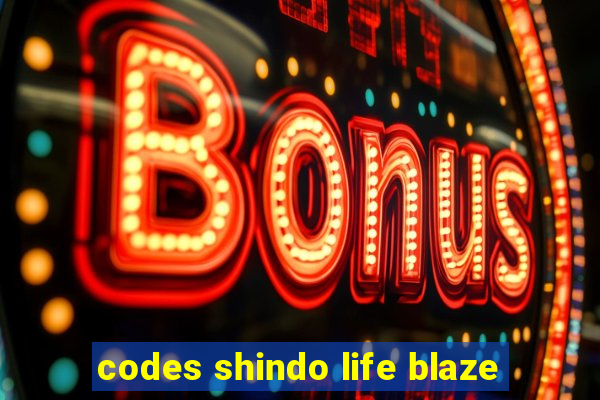 codes shindo life blaze